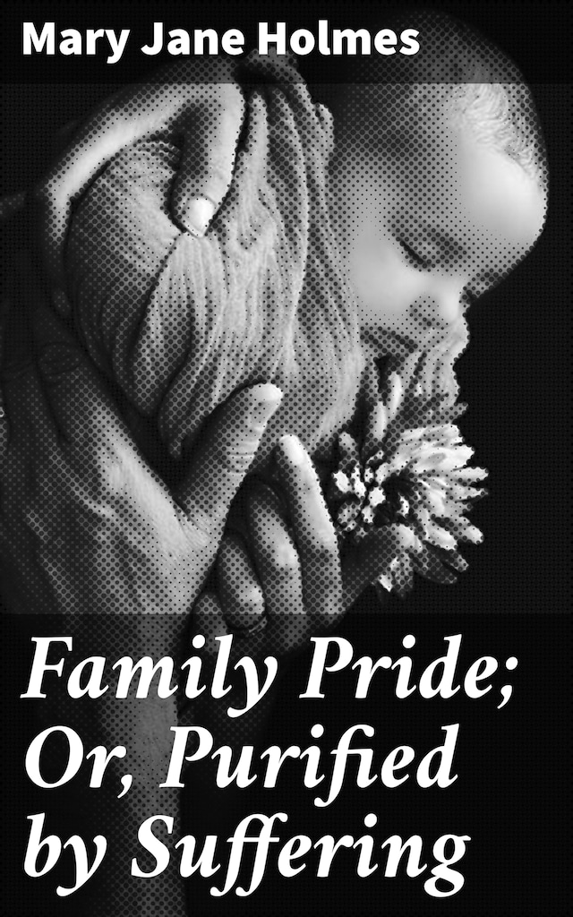 Book cover for Family Pride; Or, Purified by Suffering