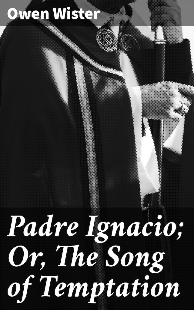 Kirjankansi teokselle Padre Ignacio; Or, The Song of Temptation