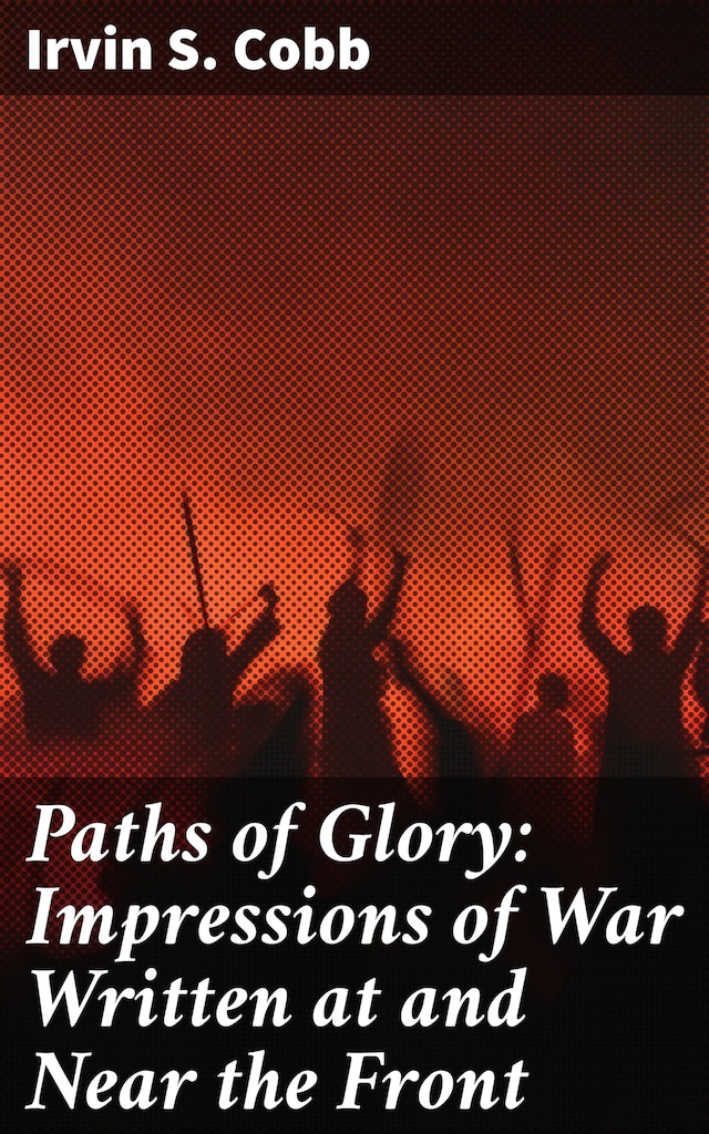 Okładka książki dla Paths of Glory: Impressions of War Written at and Near the Front