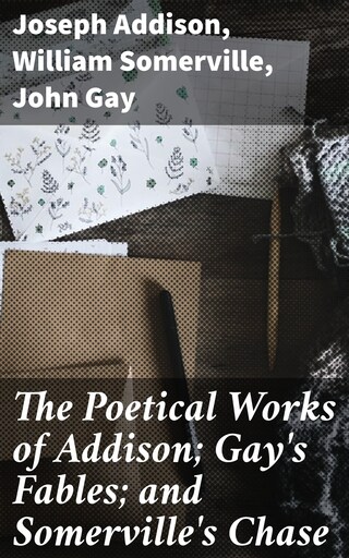 The Poetical Works of Addison; Gay's Fables; and Somerville's Chase bookCoverFor