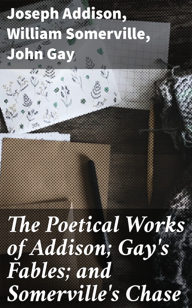 Book cover for The Poetical Works of Addison; Gay's Fables; and Somerville's Chase