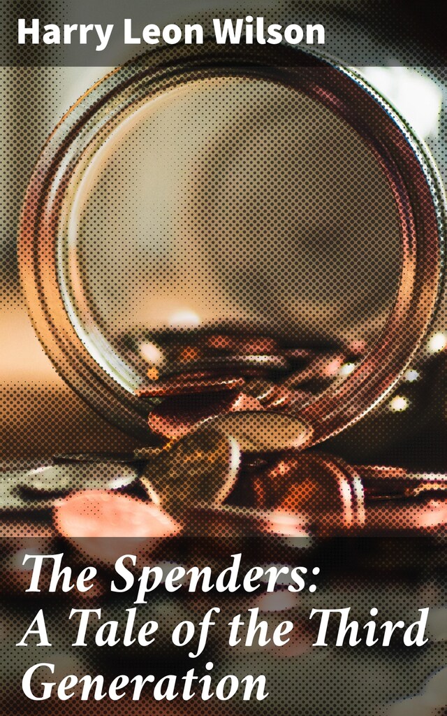 Boekomslag van The Spenders: A Tale of the Third Generation