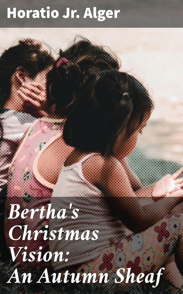 Bertha's Christmas Vision: An Autumn Sheaf