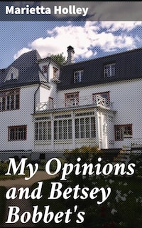 My Opinions and Betsey Bobbet's