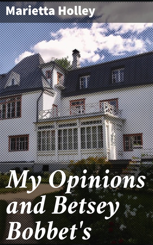 Book cover for My Opinions and Betsey Bobbet's