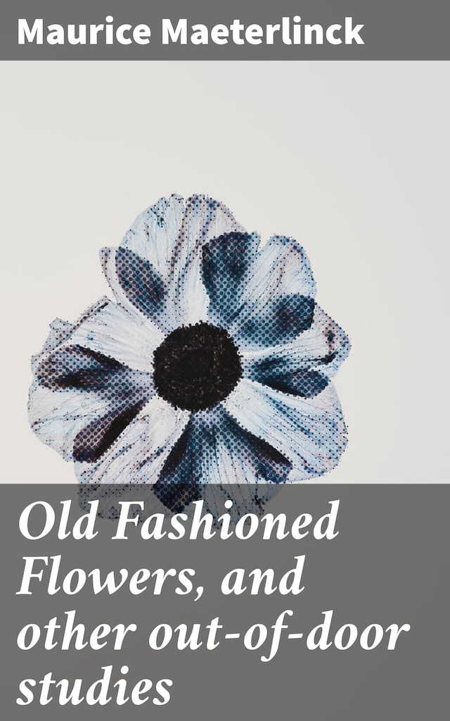 Book cover for Old Fashioned Flowers, and other out-of-door studies