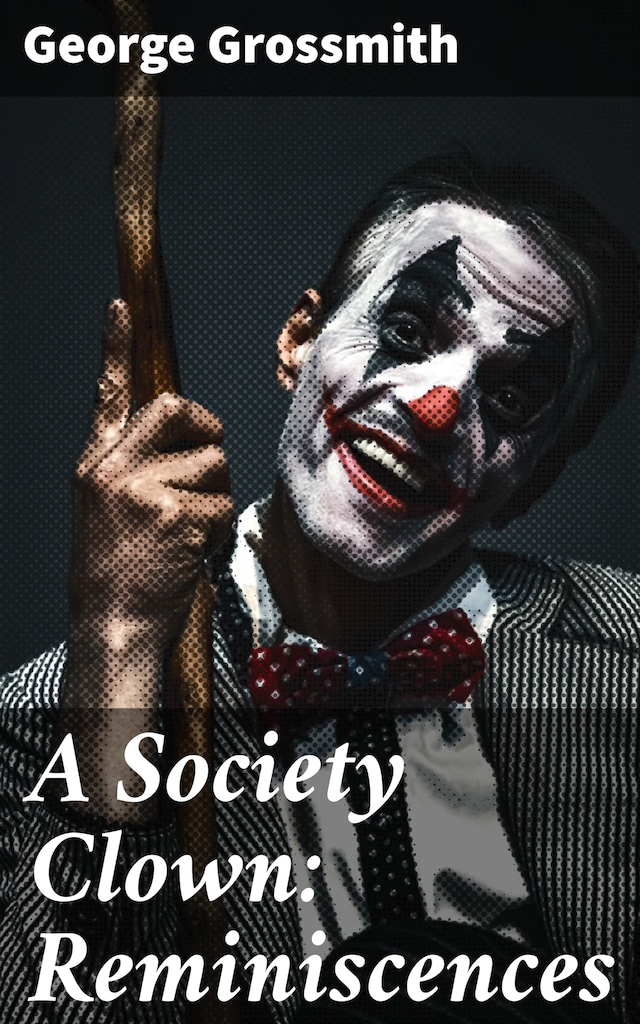 Book cover for A Society Clown: Reminiscences