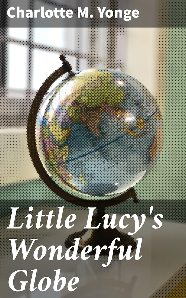 Kirjankansi teokselle Little Lucy's Wonderful Globe