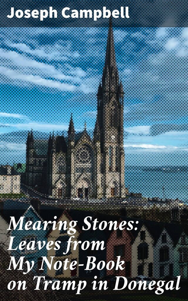 Book cover for Mearing Stones: Leaves from My Note-Book on Tramp in Donegal