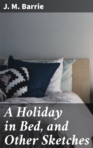 A Holiday in Bed, and Other Sketches bookCoverFor