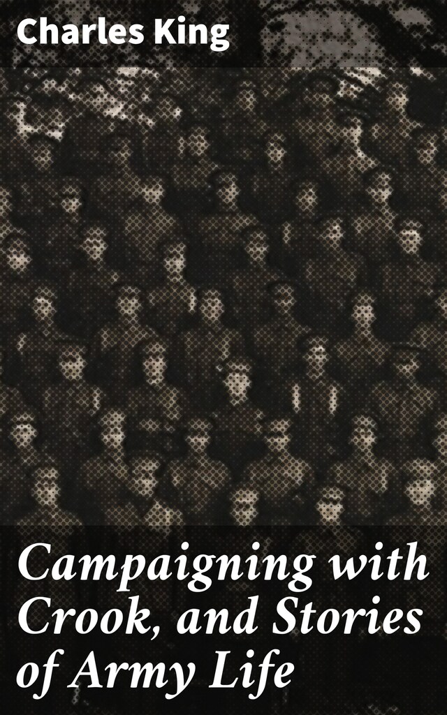 Boekomslag van Campaigning with Crook, and Stories of Army Life