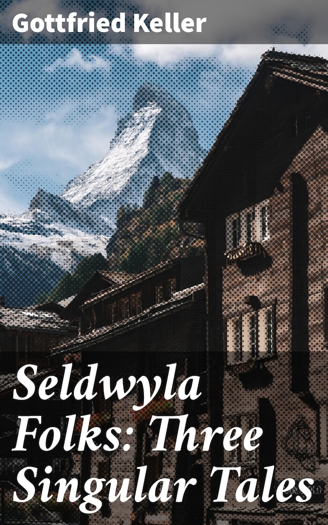 Book cover for Seldwyla Folks: Three Singular Tales