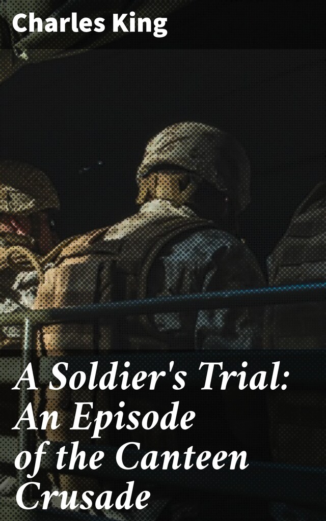 Book cover for A Soldier's Trial: An Episode of the Canteen Crusade