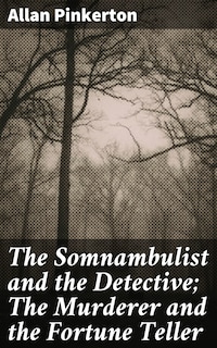 The Somnambulist and the Detective; The Murderer and the Fortune Teller