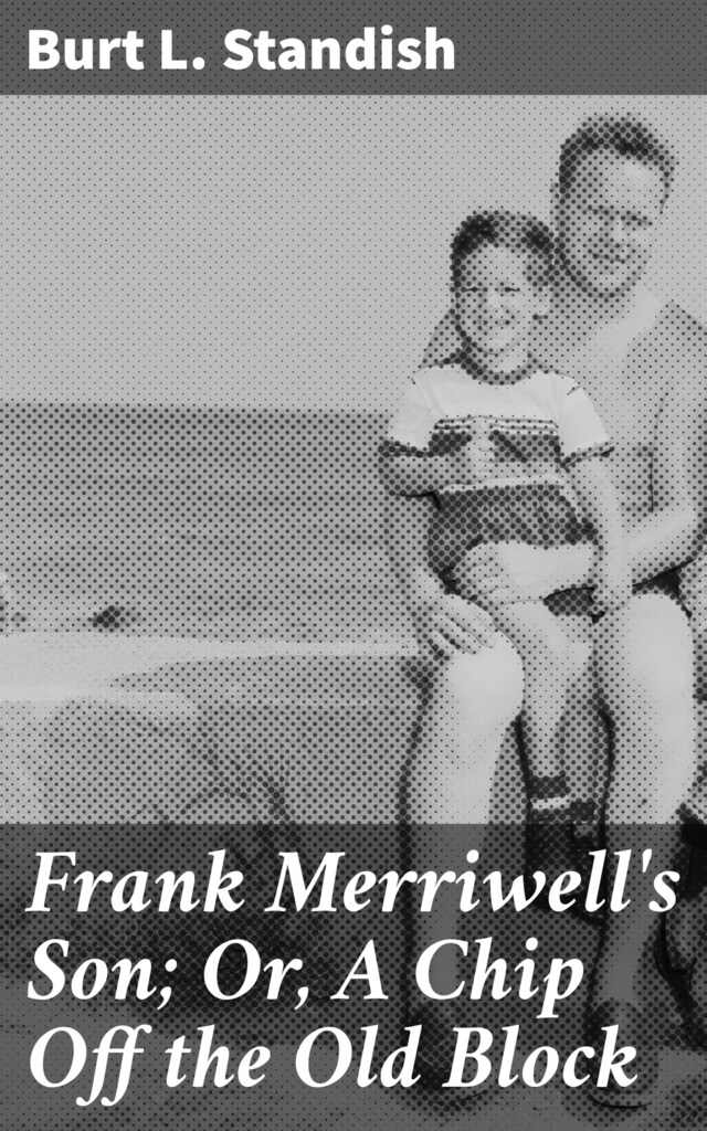 Bokomslag för Frank Merriwell's Son; Or, A Chip Off the Old Block