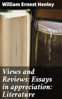 Views and Reviews: Essays in appreciation: Literature