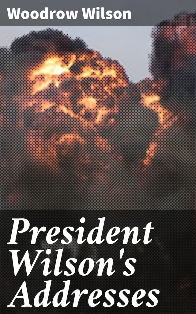 Couverture de livre pour President Wilson's Addresses