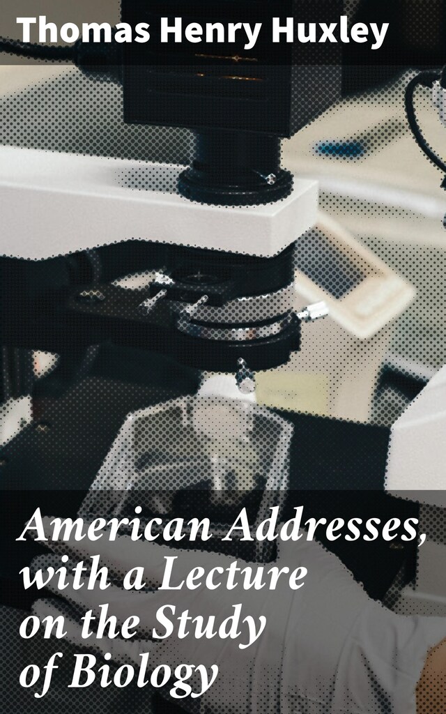 Book cover for American Addresses, with a Lecture on the Study of Biology