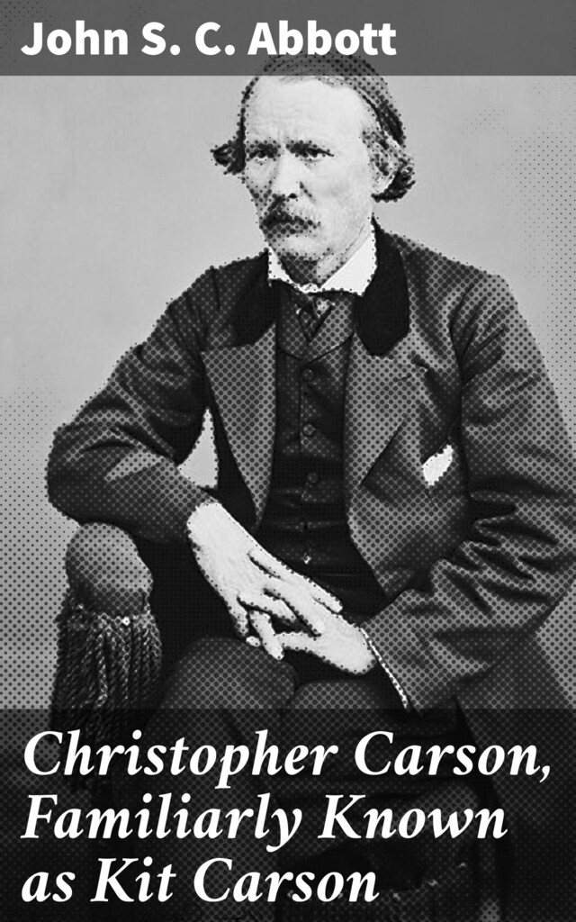 Okładka książki dla Christopher Carson, Familiarly Known as Kit Carson