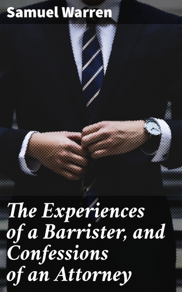 Boekomslag van The Experiences of a Barrister, and Confessions of an Attorney
