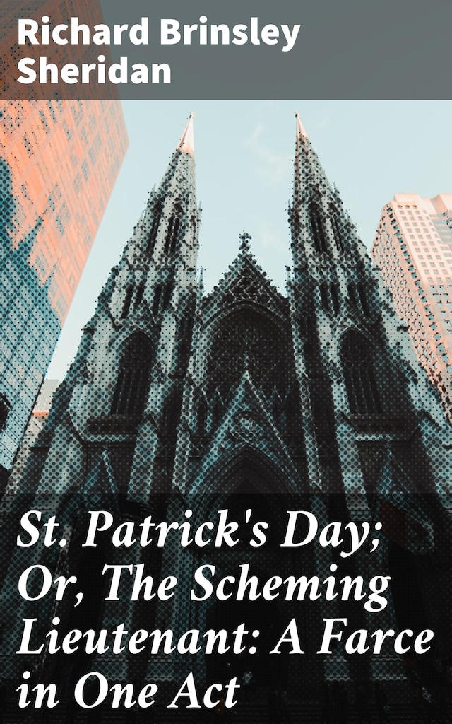 Book cover for St. Patrick's Day; Or, The Scheming Lieutenant: A Farce in One Act