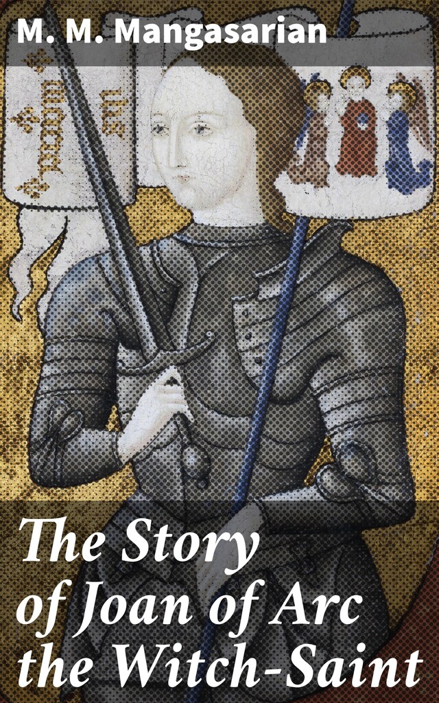 Book cover for The Story of Joan of Arc the Witch-Saint