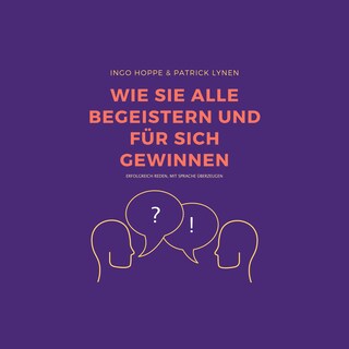 Wie Sie alle begeistern und für sich gewinnen: Erfolgreich reden, mit Sprache überzeugen als Hörbuch