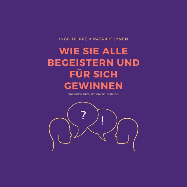 Book cover for Wie Sie alle begeistern und für sich gewinnen: Erfolgreich reden, mit Sprache überzeugen