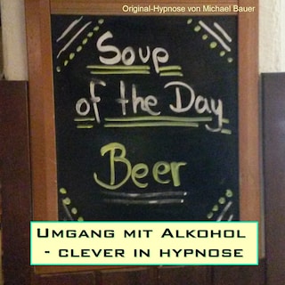 Umgang mit Alkohol - clever in hypnose als Hörbuch