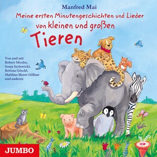 Meine ersten Minutengeschichten und Lieder von kleinen und großen Tieren als Hörbuch