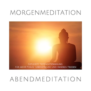 Morgenmeditation | Abendmeditation | Geführte Tiefenentspannung als Hörbuch