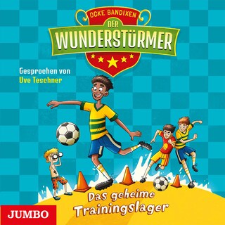 Der Wunderstürmer. Das geheime Trainingslager (Band 3) als Hörbuch
