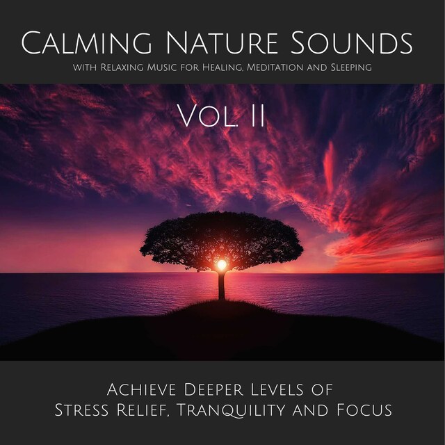 Bokomslag för Calming Nature Sounds Vol. II with Relaxing Music for Healing, Meditation and Sleeping