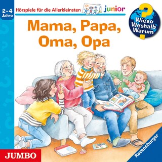 Mama, Papa, Oma, Opa (Wieso? Weshalb? Warum? JUNIOR, Folge 39) als Hörbuch