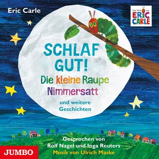 Schlaf gut! Die kleine Raupe Nimmersatt und weitere Geschichten als Hörbuch