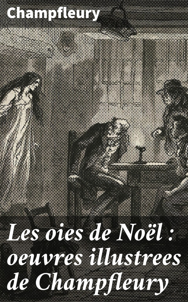 Book cover for Les oies de Noël : oeuvres illustrees de Champfleury