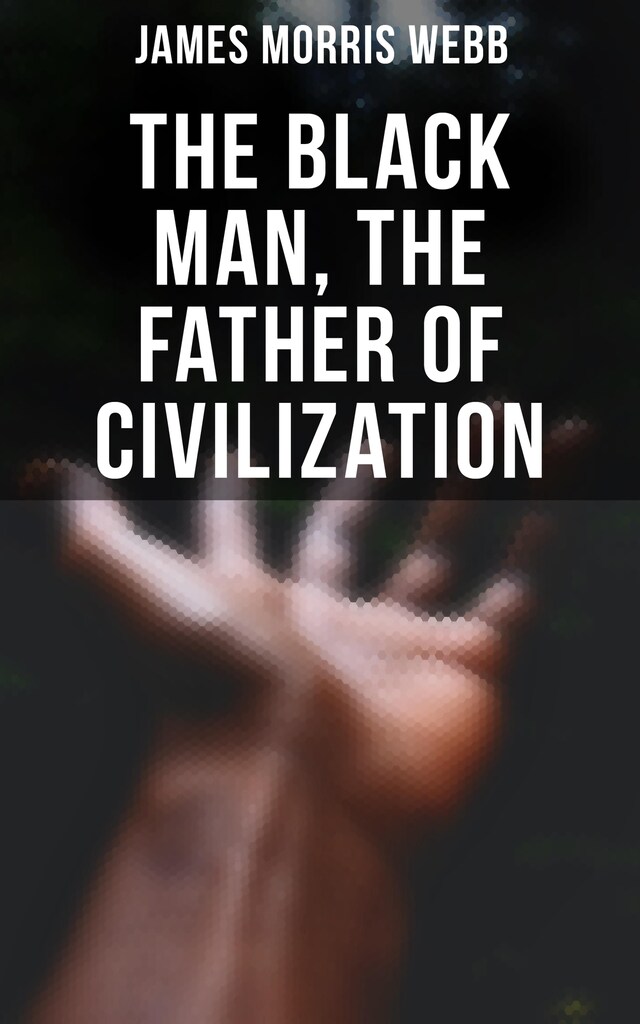 Book cover for The Black Man, the Father of Civilization