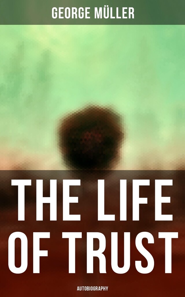Book cover for The Life of Trust (Autobiography)