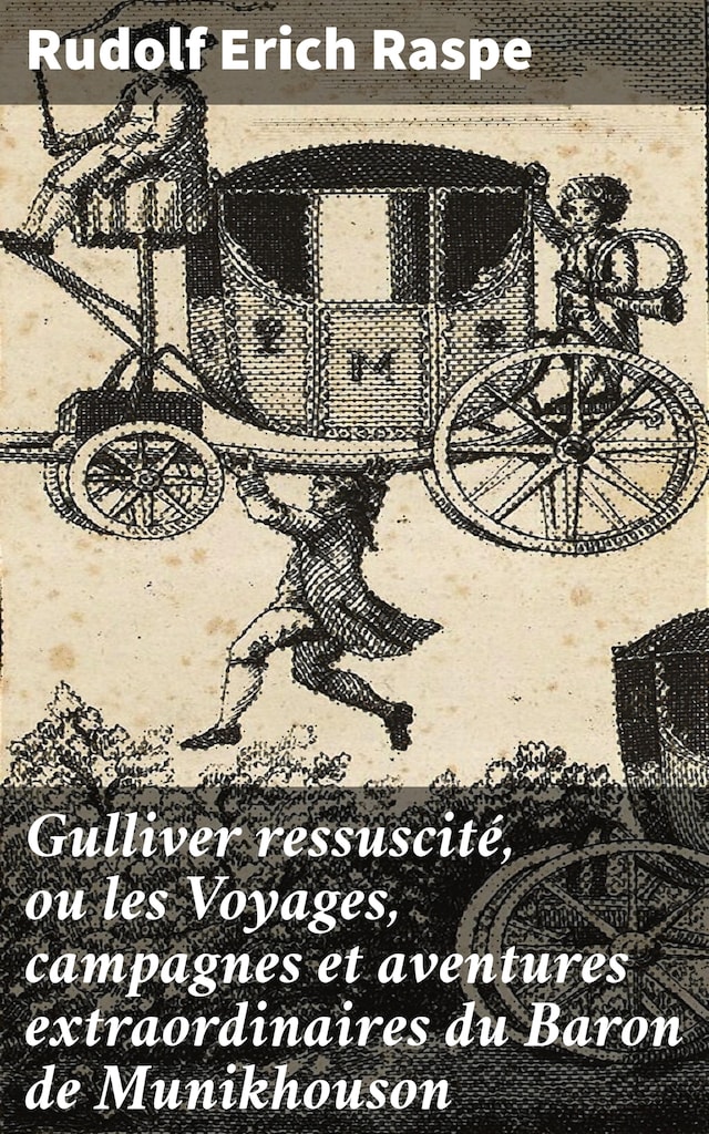 Book cover for Gulliver ressuscité, ou les Voyages, campagnes et aventures extraordinaires du Baron de Munikhouson