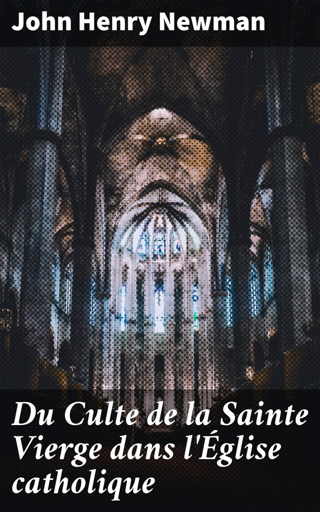 Couverture de livre pour Du Culte de la Sainte Vierge dans l'Église catholique