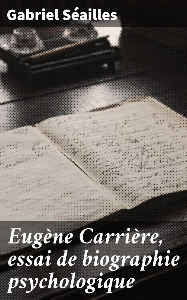 Book cover for Eugène Carrière, essai de biographie psychologique