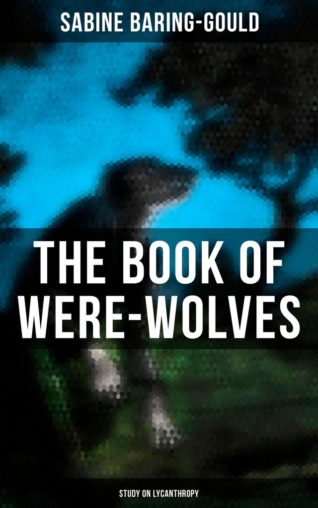 Portada de libro para The Book of Were-Wolves (Study on Lycanthropy)