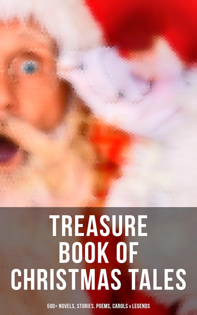 Bogomslag for Treasure Book of Christmas Tales: 500+ Novels, Stories, Poems, Carols & Legends
