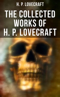 The Collected Works of H. P. Lovecraft
