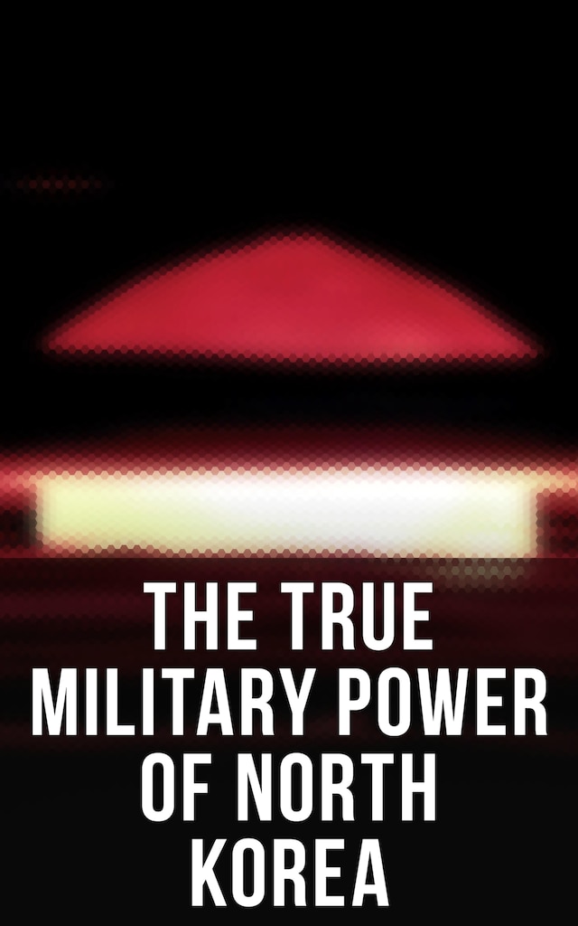 Book cover for The True Military Power of North Korea