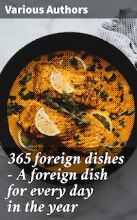 365 foreign dishes - A foreign dish for every day in the year