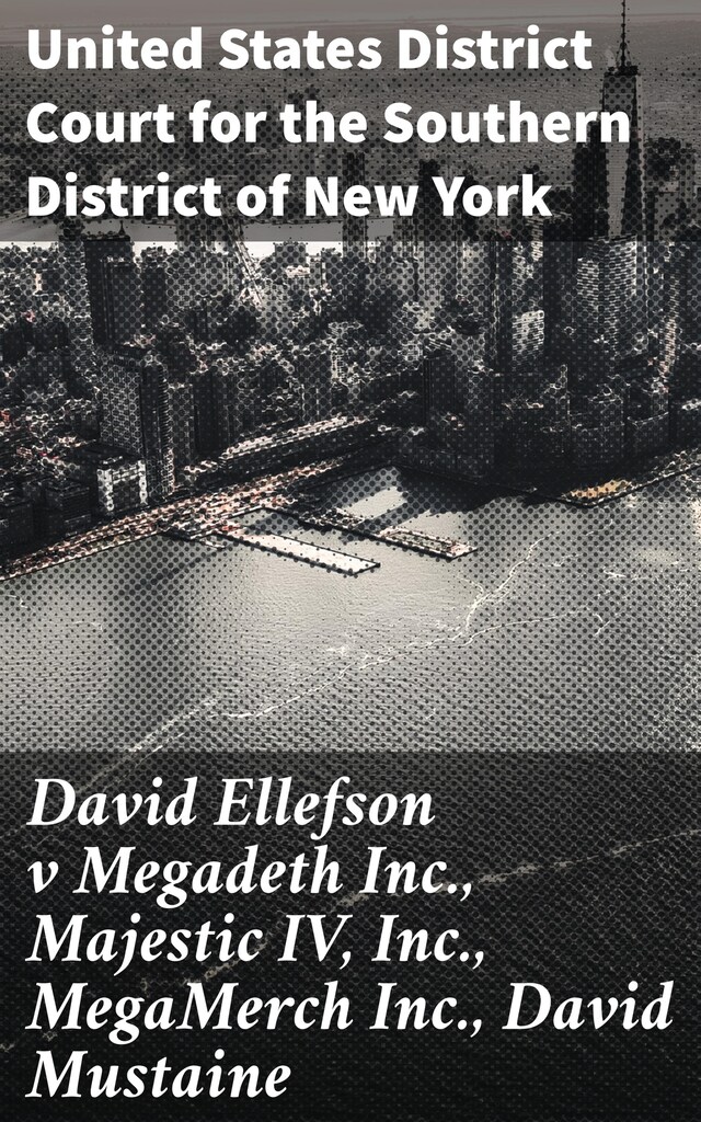 Buchcover für David Ellefson v Megadeth Inc., Majestic IV, Inc., MegaMerch Inc., David Mustaine