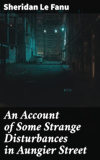 An Account of Some Strange Disturbances in Aungier Street