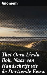 Thet Oera Linda Bok, Naar een Handschrift uit de Dertiende Eeuw