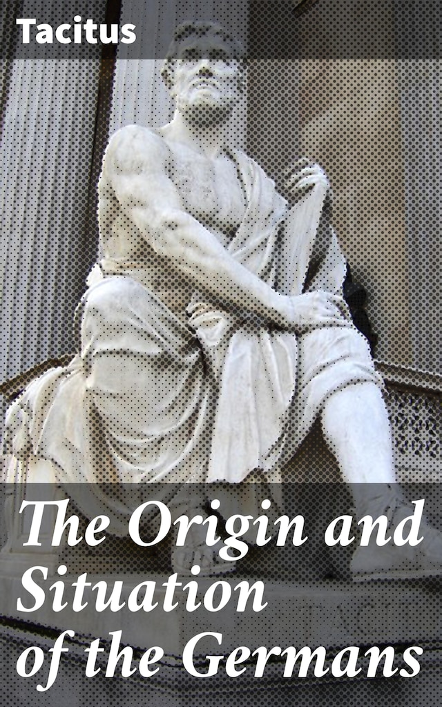 Book cover for The Origin and Situation of the Germans